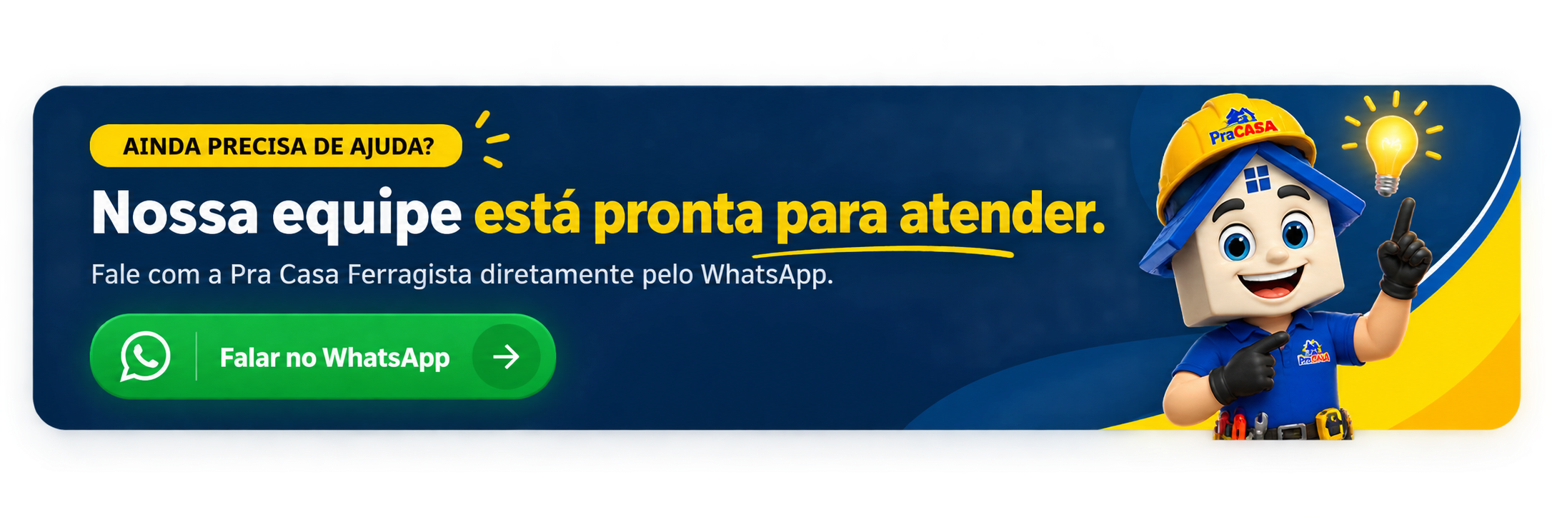 Ainda precisa de ajuda? Nossa equipe está pronta para atender pelo WhatsApp.